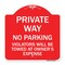 Signmission Private Way Violators Will Towed Away, Red & White Aluminum Sign, 18" x 18", RW-1818-23237 A-DES-RW-1818-23237 - alternate 1